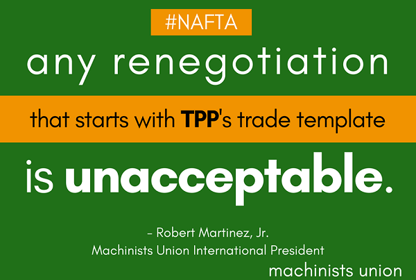 Working People Demand Fundamental Changes in NAFTA, Not Window Dressing