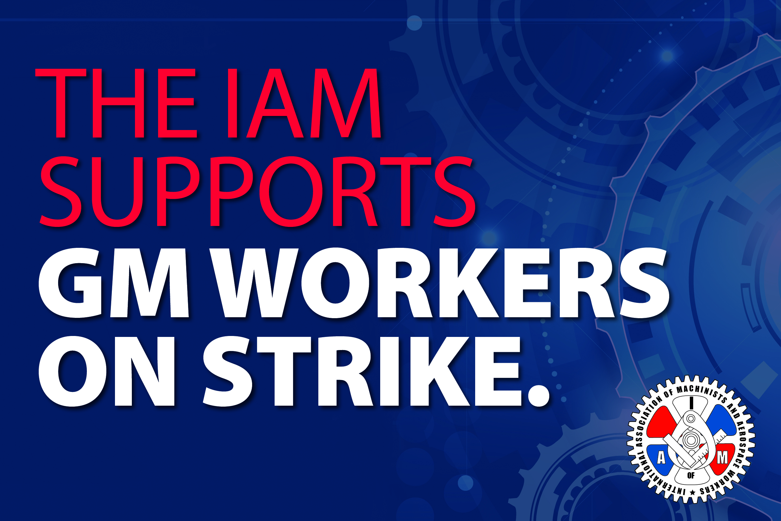 Machinists Support UAW Members on Strike at GM Facilities