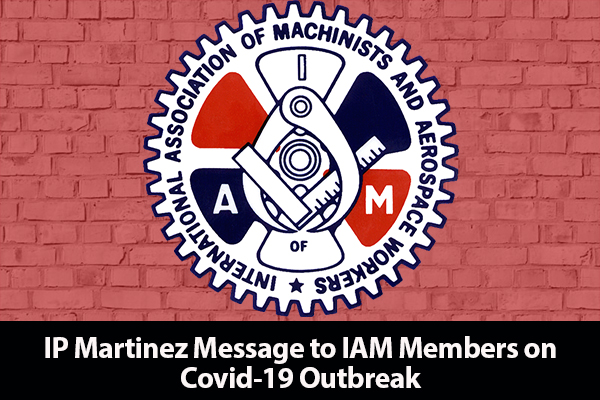 IP Martinez Message to IAM Members on COVID-19 Outbreak