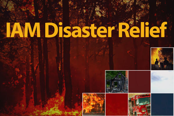 Help California Wildfire Victims with a Donation to the IAM Disaster Relief Fund