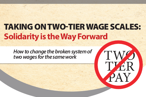 Taking On Two-Tier Wage Scales: Solidarity is the Way Forward