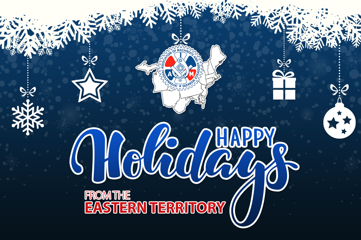 Happy Holidays from the IAM Eastern Territory