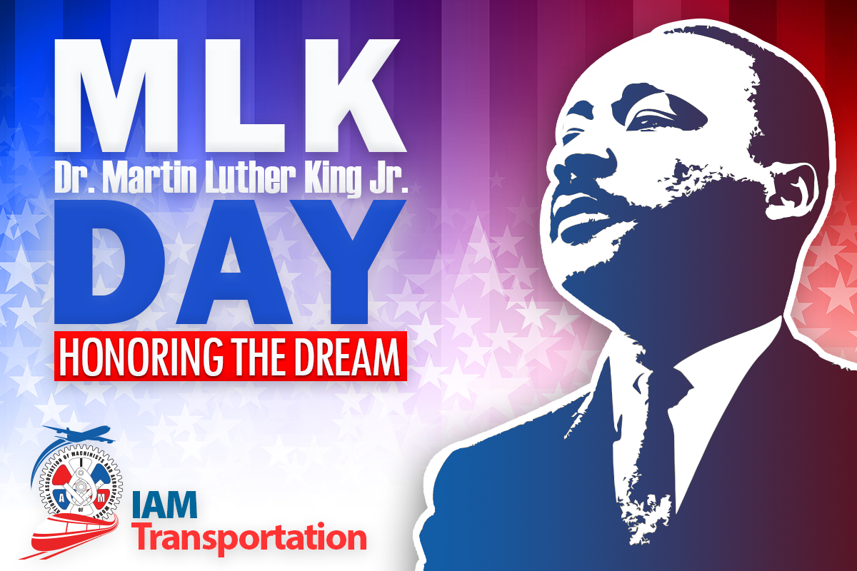 A Dr. Martin Luther King Jr. Day Message from IAM Transportation