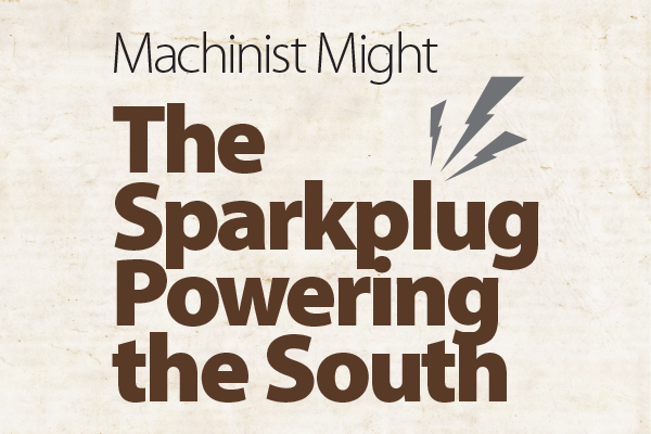 Machinist Might: The Sparkplug Powering the South