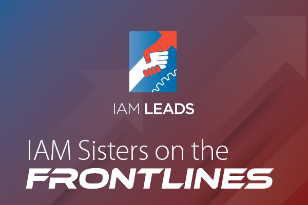 IAM Sisters on the Frontlines