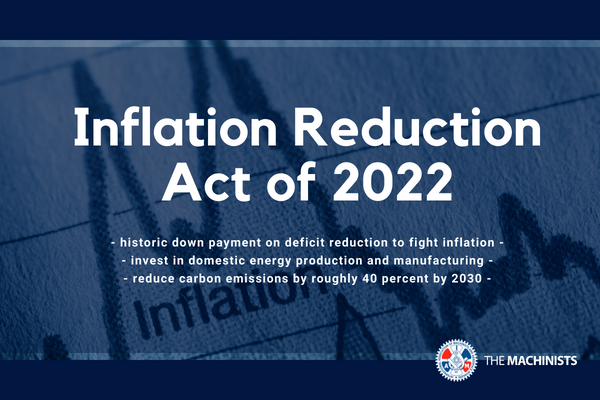 Machinists Unions Applauds Senate Passage of Inflation Reduction Act