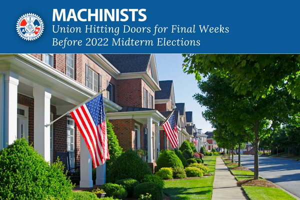 Machinists Union Hitting Doors for Final Weeks Before 2022 Midterm Elections