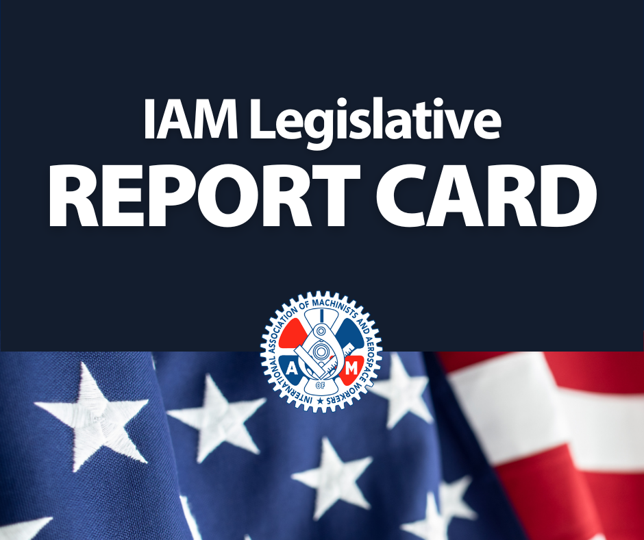 IAM Issues 2022 Legislative Report Card to Hold Federal Elected Officials Accountable