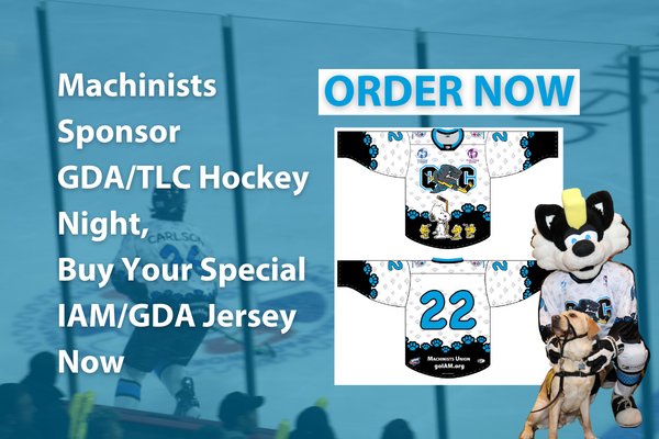 Machinists Sponsor GDA/TLC Hockey Night, Buy Your Special IAM/GDA Jersey Now
