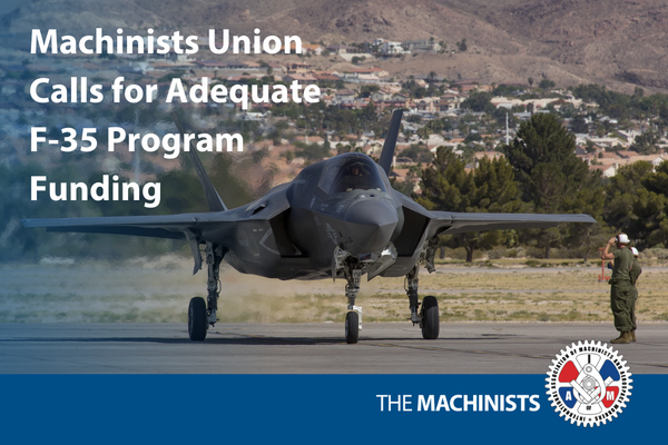 Machinists Union Calls for Adequate F-35 Program Funding