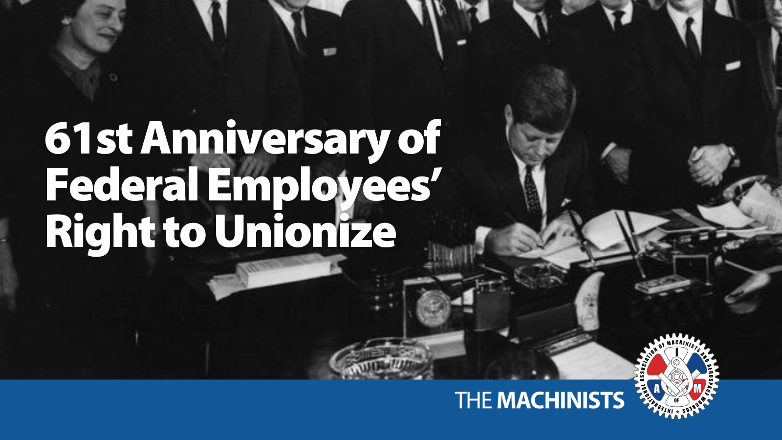 Today is the 61st Anniversary of Federal Employees’ Right to Unionize