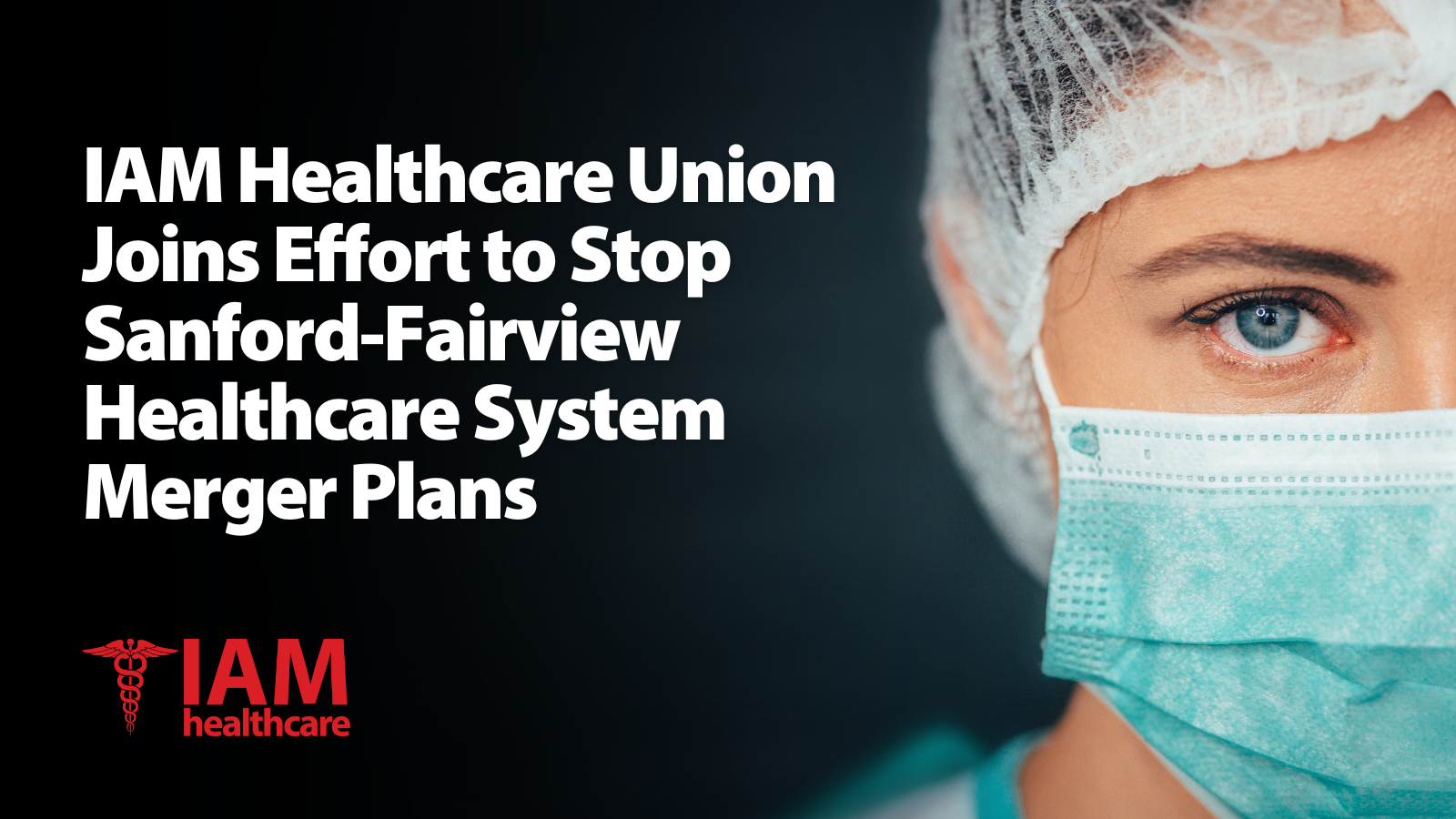 IAM Healthcare Union Joins Effort to Stop Sanford-Fairview Healthcare System Merger Plans