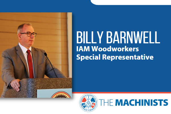 Billy Barnwell Appointed IAM Woodworkers Department Special Representative