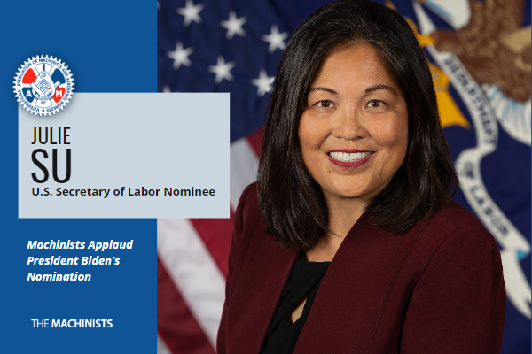 Machinists Union Applauds President Biden’s Nomination of Julie Su as U.S. Labor Secretary