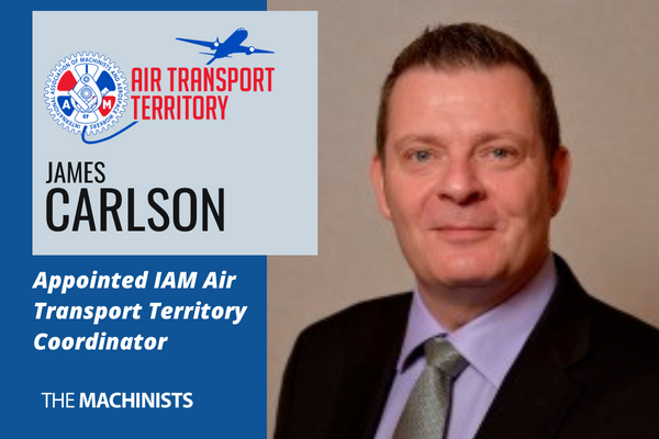 James Carlson Appointed IAM Air Transport Territory Coordinator