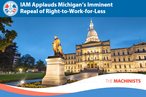 IAM Applauds Michigan’s Imminent Repeal of Right-to-Work-for-Less