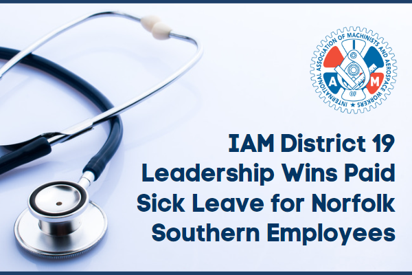 IAM District 19 Leadership Wins Paid Sick Leave for Norfolk Southern Employees