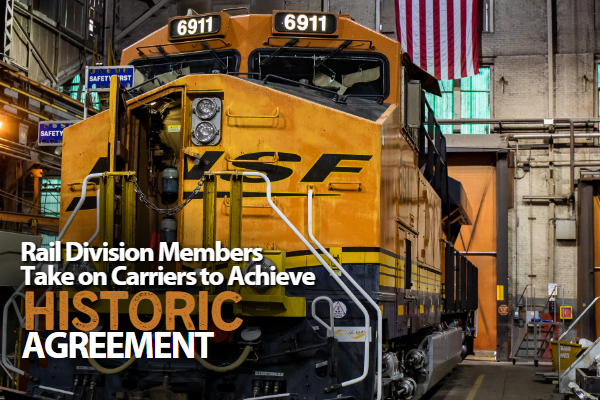 Rail Division Members Take on Carriers to Achieve Historic Agreement