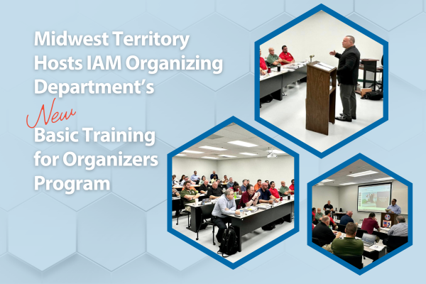 Midwest Territory Hosts IAM Organizing Department’s New Basic Training for Organizers Program