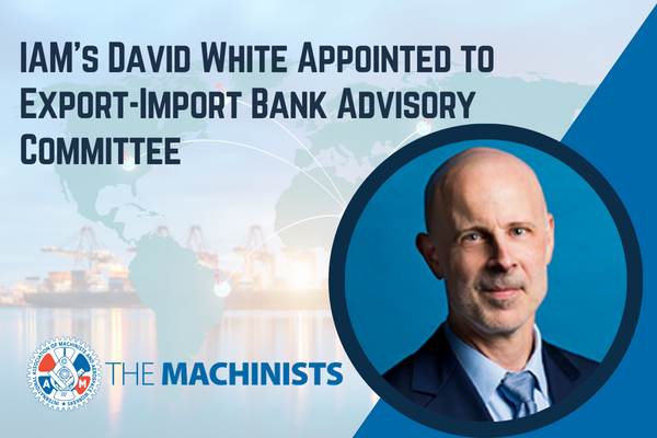 IAM’s David White Appointed to Export-Import Bank Advisory Committee