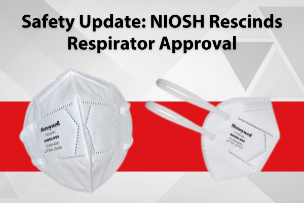 Safety Update: NIOSH Rescinds Respirator Approval