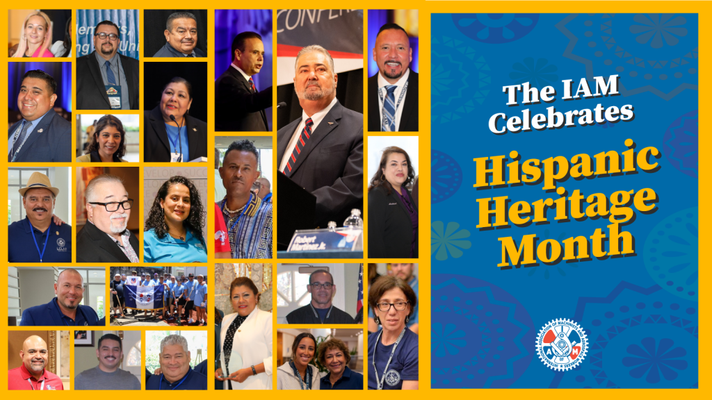 The IAM Celebrates Hispanic Heritage Month 2023 - IAM Union