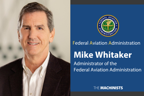 IAM Applauds Confirmation of FAA Administrator Michael Whitaker