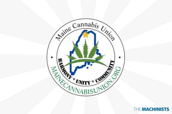 IAM and Maine Cannabis Union Announce Alliance 