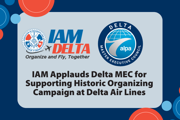 IAM Applauds Delta MEC for Supporting Historic Organizing Campaign at Delta Air Lines