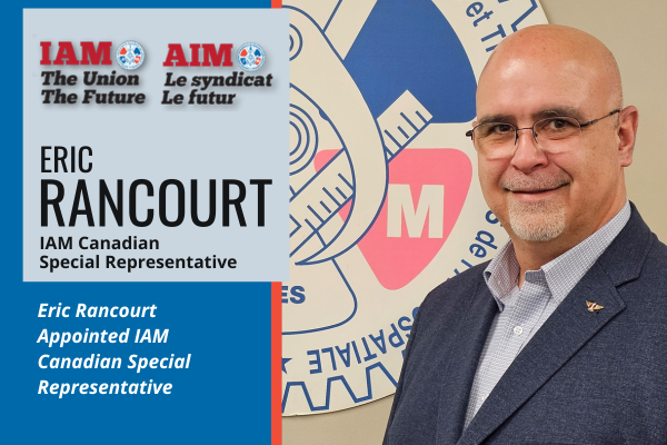 Eric Rancourt Appointed IAM Canadian Special Representative