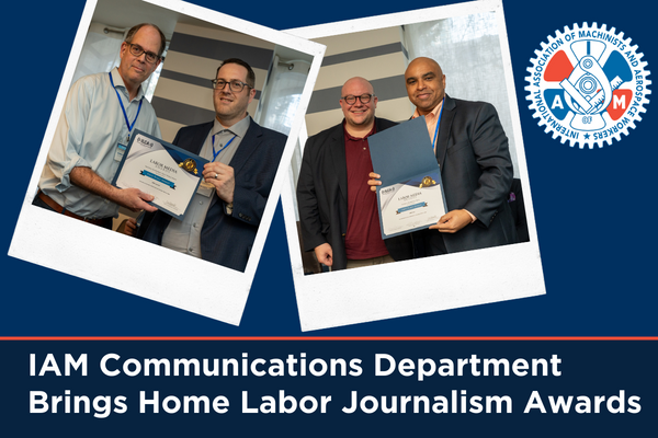 IAM Communications Department Brings Home Labor Journalism Awards