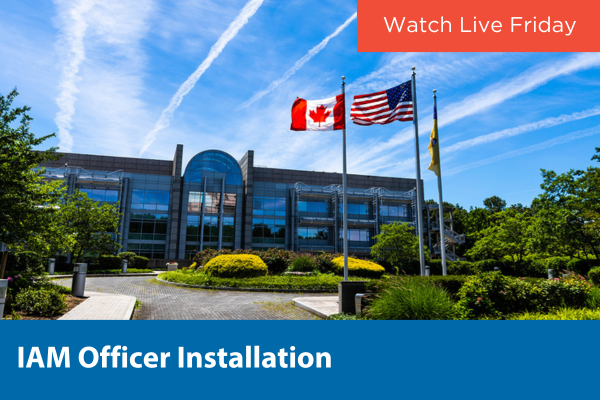 Watch Live Friday: IAM Officer Installation