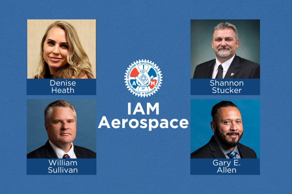 Denise Heath, Shannon Stucker, William Sullivan and Gary E. Allen Appointed Aerospace Coordinators as IAM Continues to Strengthen Core Industry
