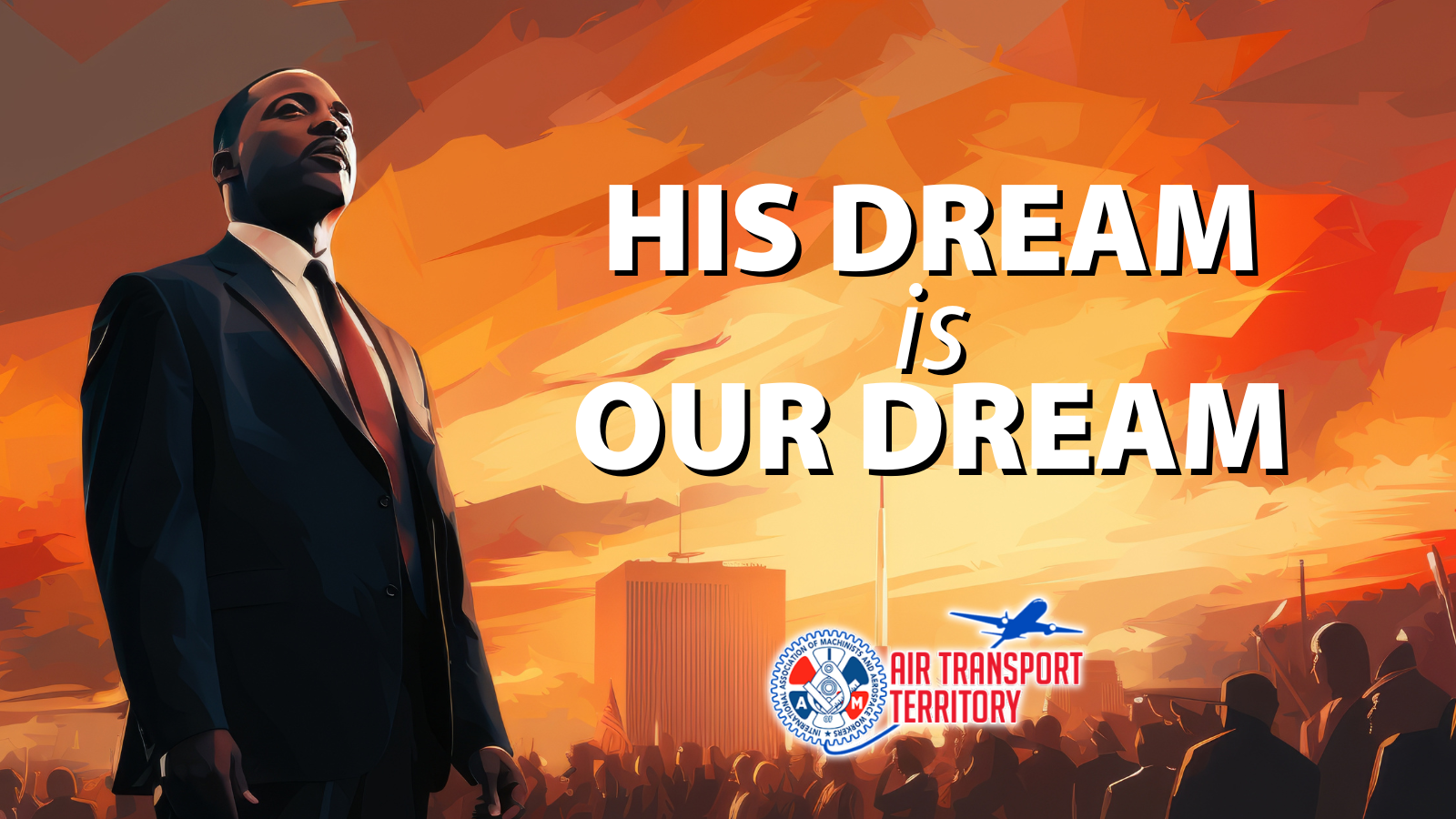 A Dr. Martin Luther King Jr. Day Message from the IAM Air Transport Territory