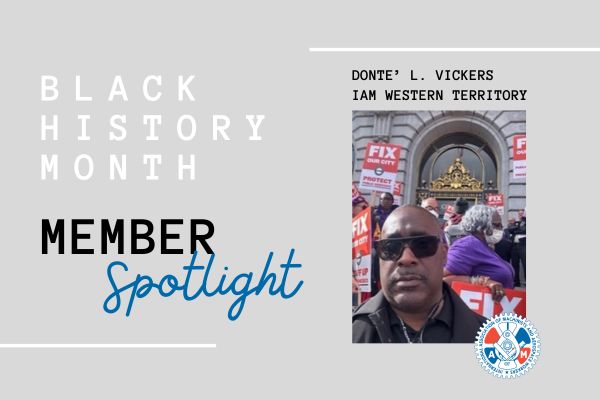 Celebrating Black History: IAM Spotlights Donte’ L. Vickers