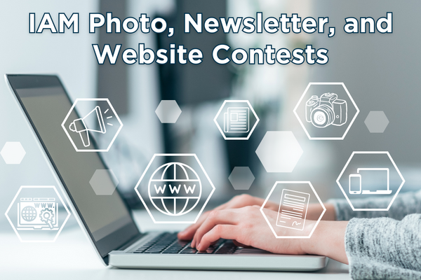 Enter This Year’s IAM Photo, Newsletter, and Website Contests