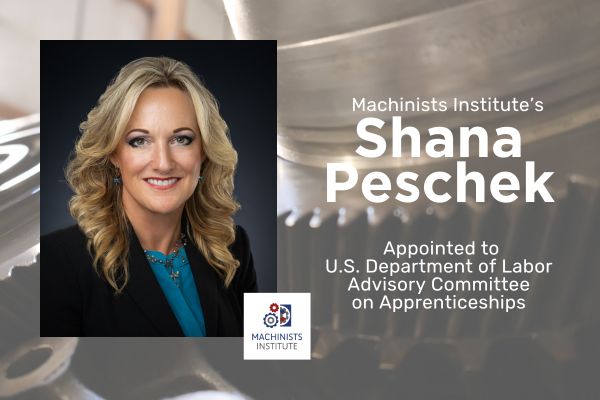 Machinists Institute’s Shana Peschek Appointed to U.S. Department of Labor Advisory Committee on Apprenticeships 