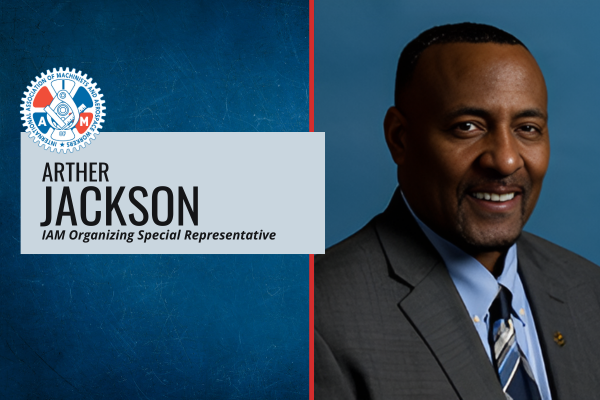 Arther Jackson Appointed IAM Organizing Special Representative