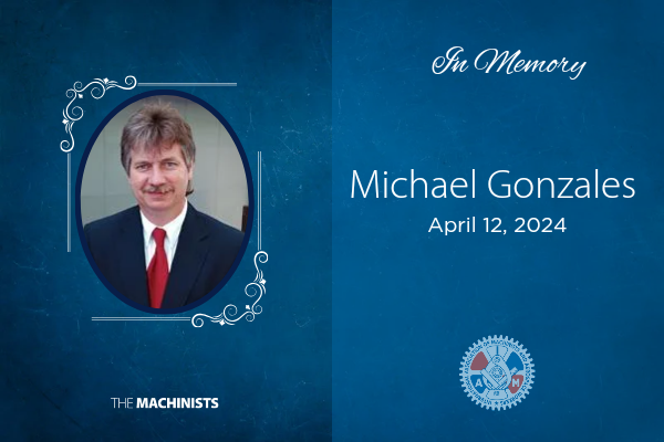 IAM Union Mourns Loss of Grand Lodge Auditor Michael Gonzales