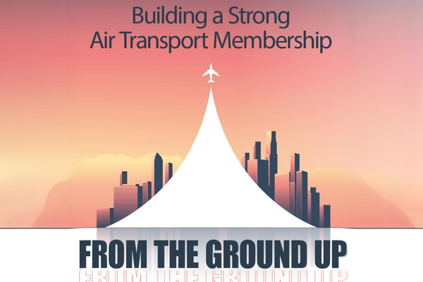 Building a Strong Air Transport Membership From The Ground Up