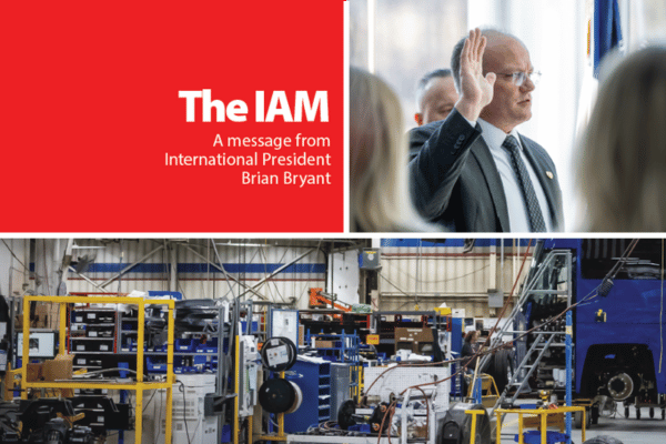 Hard Work & Hope Keep IAM Jobs Alive – A Message From International President Brian Bryant