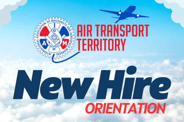 IAM Air Transport Territory Releases Updated New Hire Orientation