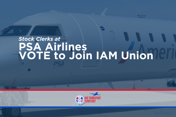 Stock Clerks at PSA Airlines Vote Overwhelmingly to Join the IAM Union
