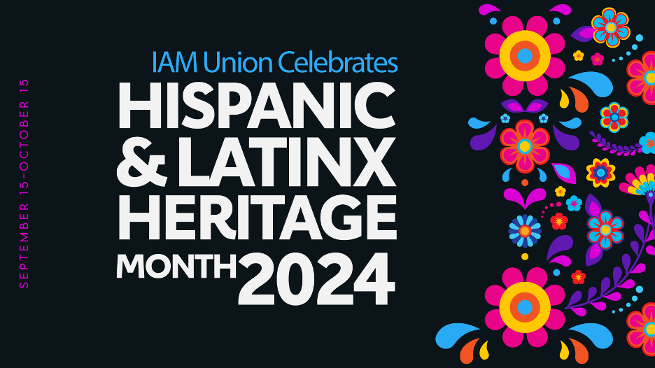 IAM Union Celebrates Hispanic and Latinx Heritage Month