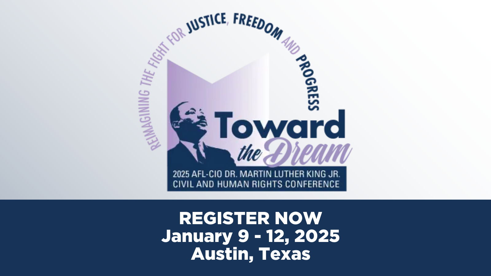 Register Now for the 2025 AFL-CIO Dr. Martin Luther King Jr. Civil and Human Rights Conference