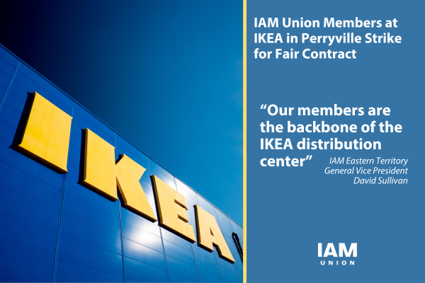 IAM Union Members at IKEA in Perryville Strike for Fair Contract