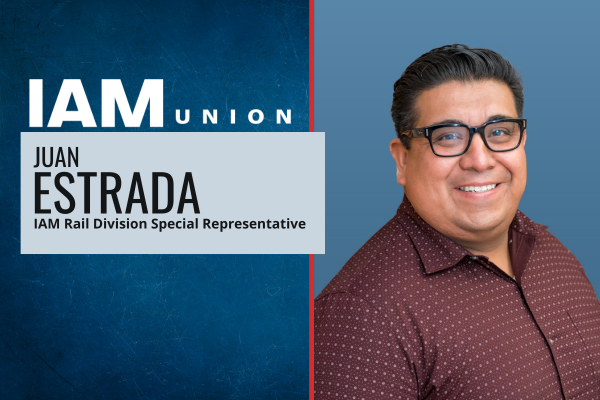 Juan Estrada Appointed IAM Rail Division Special Representative