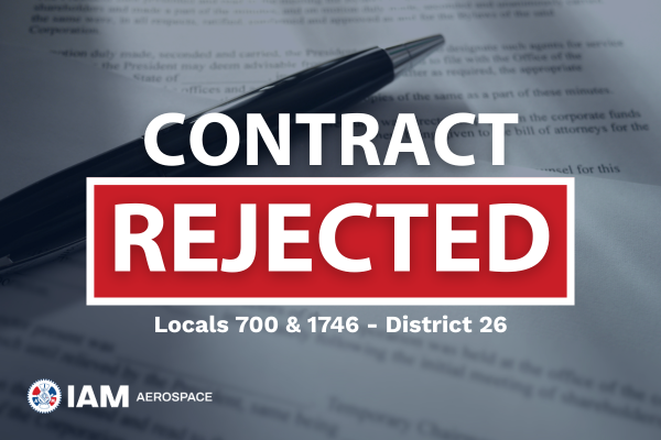IAM Members at Pratt and Whitney in Connecticut Vote to Reject Company Offer, Strike for Fair Contract