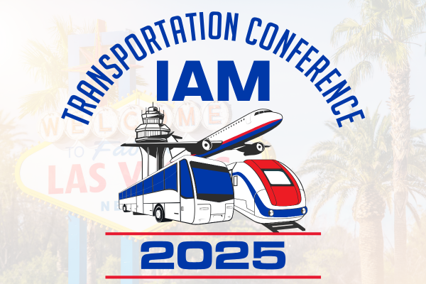 IAM Union Gears Up for 2025 Transportation Conference in Las Vegas, Focusing on the Future of Labor
