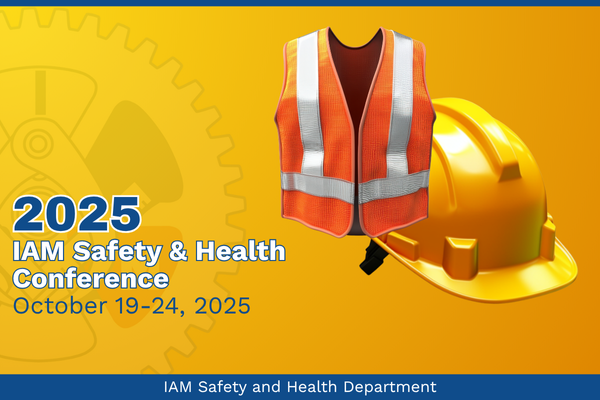 Register Now for the 2025 IAM Safety and Health Conference